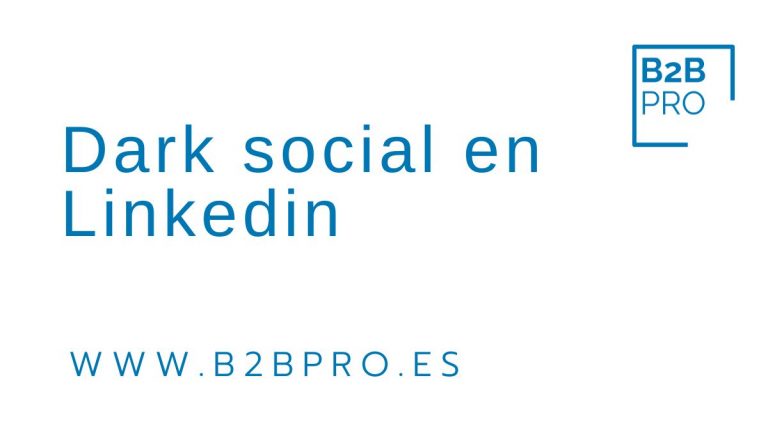 El ” dark social ” y Linkedin