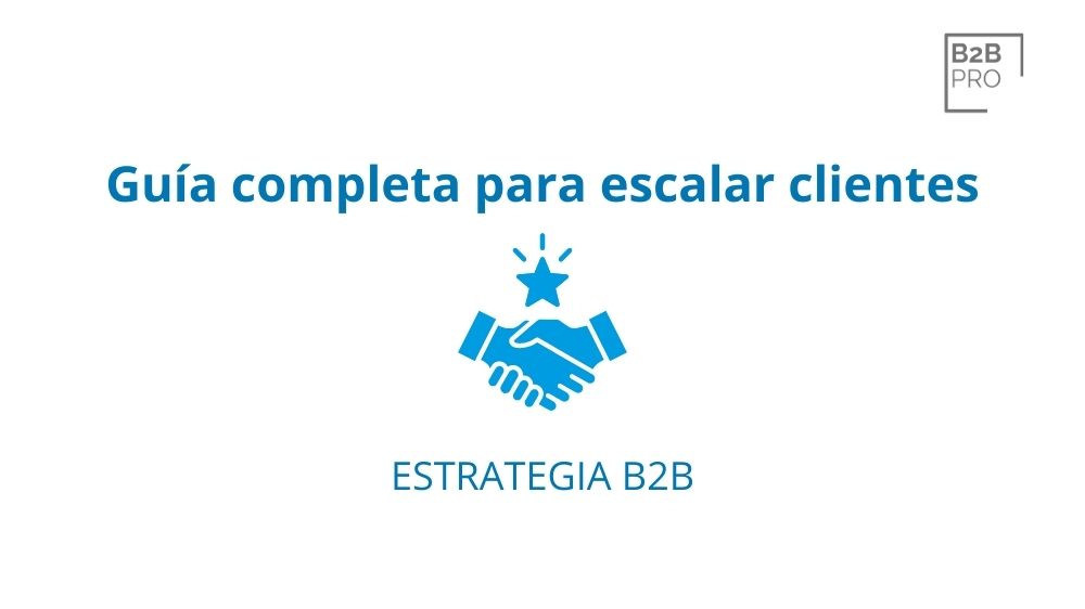 Estrategia B2B: guía completa para escalar clientes