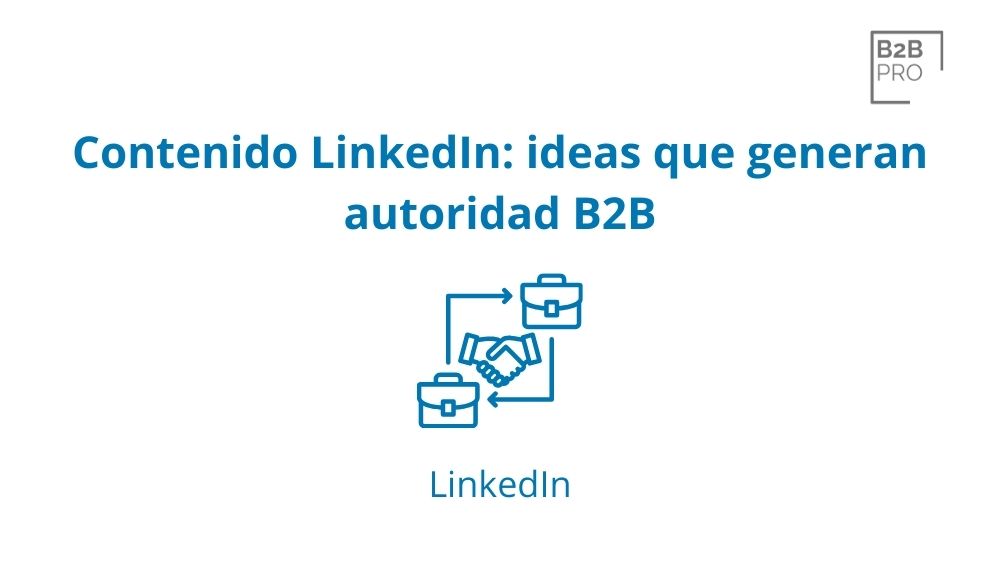 Contenido LinkedIn_ ideas que generan autoridad B2B