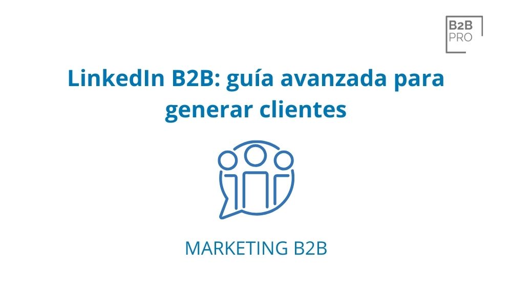 LinkedIn B2B_ guía avanzada para generar clientes