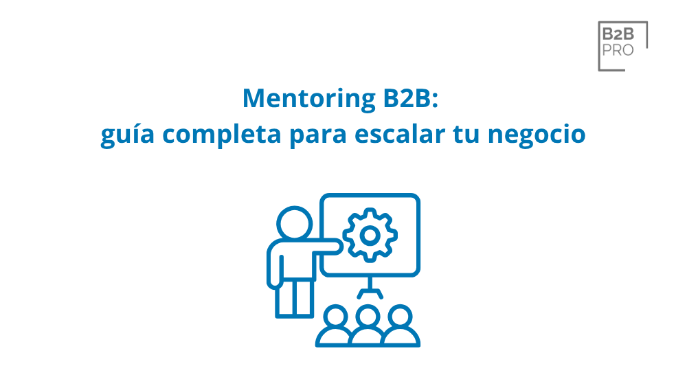 Mentoring B2B_ guía completa para escalar tu negocio
