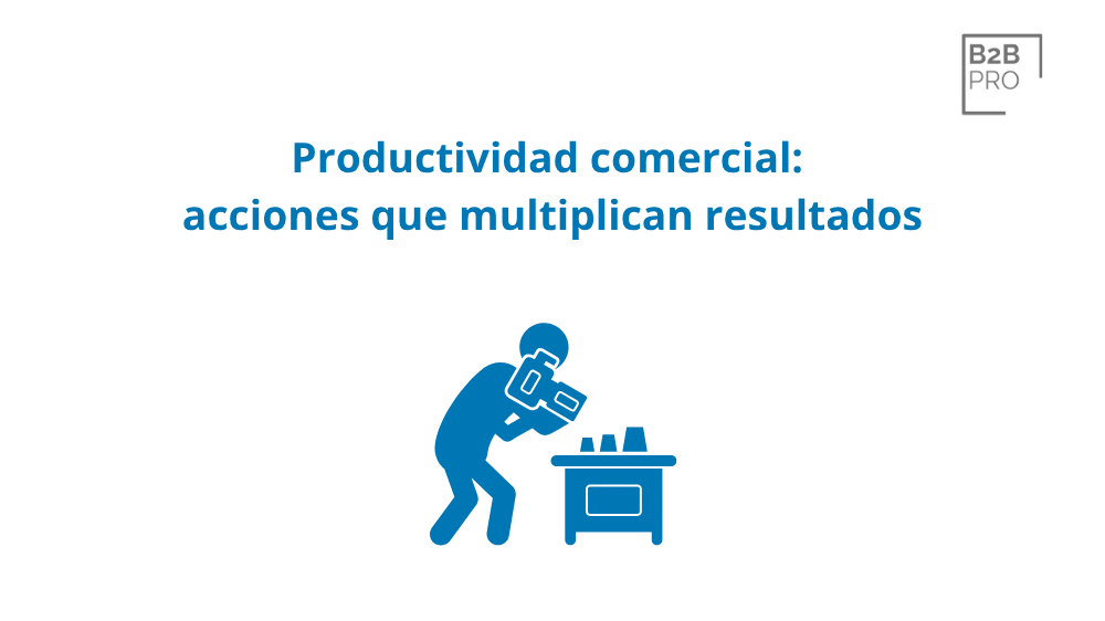 Productividad comercial_ acciones que multiplican resultados