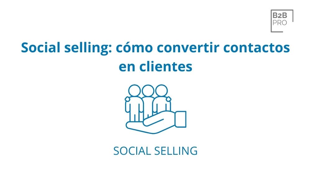 Social selling_ ¿cómo convertir contactos en clientes_